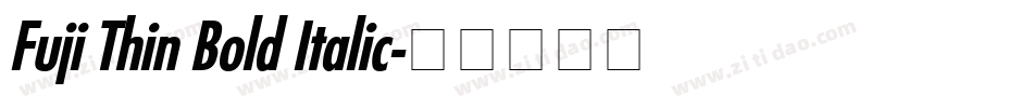 Fuji Thin Bold Italic字体转换